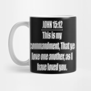 Bible Verse John 15:12 (KJV) Mug